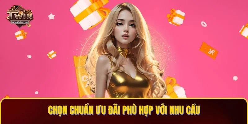 Chọn chuẩn ưu đãi phù hợp với nhu cầu