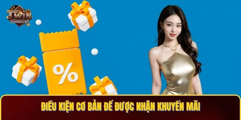 Điều kiện cơ bản để được nhận khuyến mãi