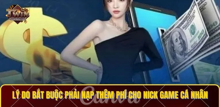 Lý do bắt buộc phải nạp thêm phí cho nick game cá nhân