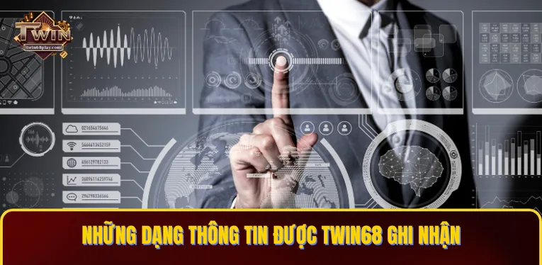 Những dạng thông tin được TWIN68 ghi nhận