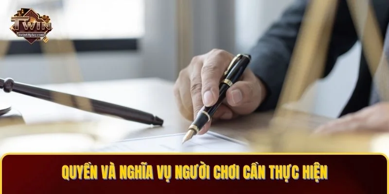 Quyền và nghĩa vụ người chơi cần thực hiện