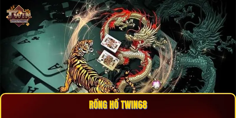 Rồng Hổ Twin68 - 3 Bí Quyết Chinh Phục Sảnh Game Tốc Chiến