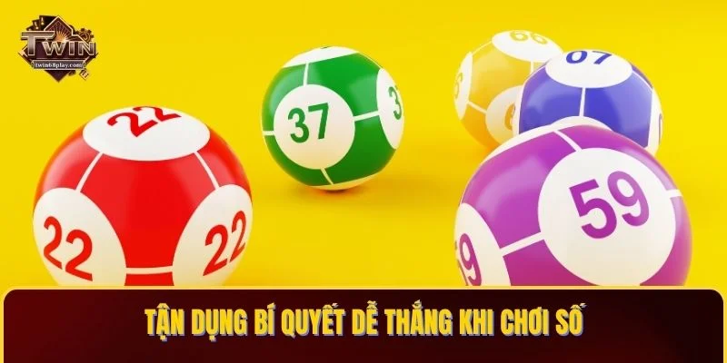 Tận dụng bí quyết dễ thắng khi chơi số