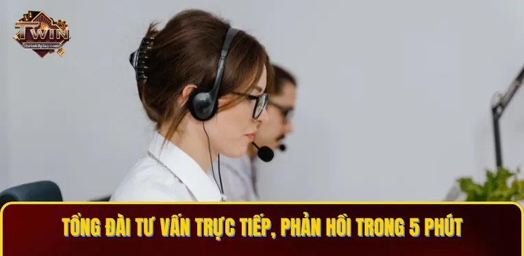 Tổng đài tư vấn trực tiếp, phản hồi trong 5 phút