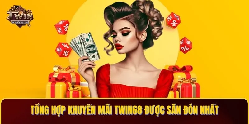 Tổng hợp khuyến mãi TWIN68 được săn đón nhất