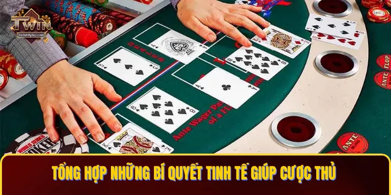 Tổng hợp những bí quyết tinh tế giúp cược thủ nâng cao thắng